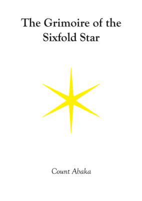 The Grimoire of the SIx Fold Star by Count Abaka